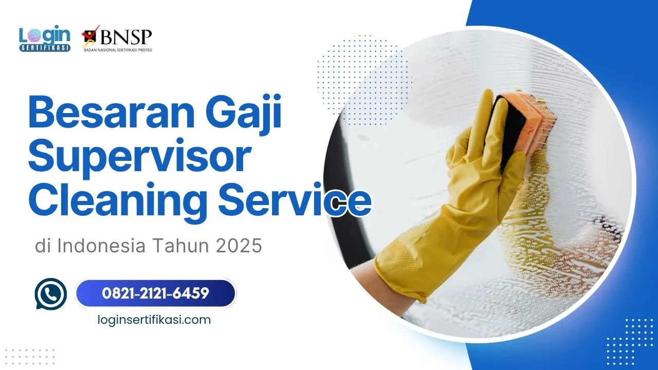Ketahui Besaran Gaji Supervisor Cleaning Service di Indonesia 2025