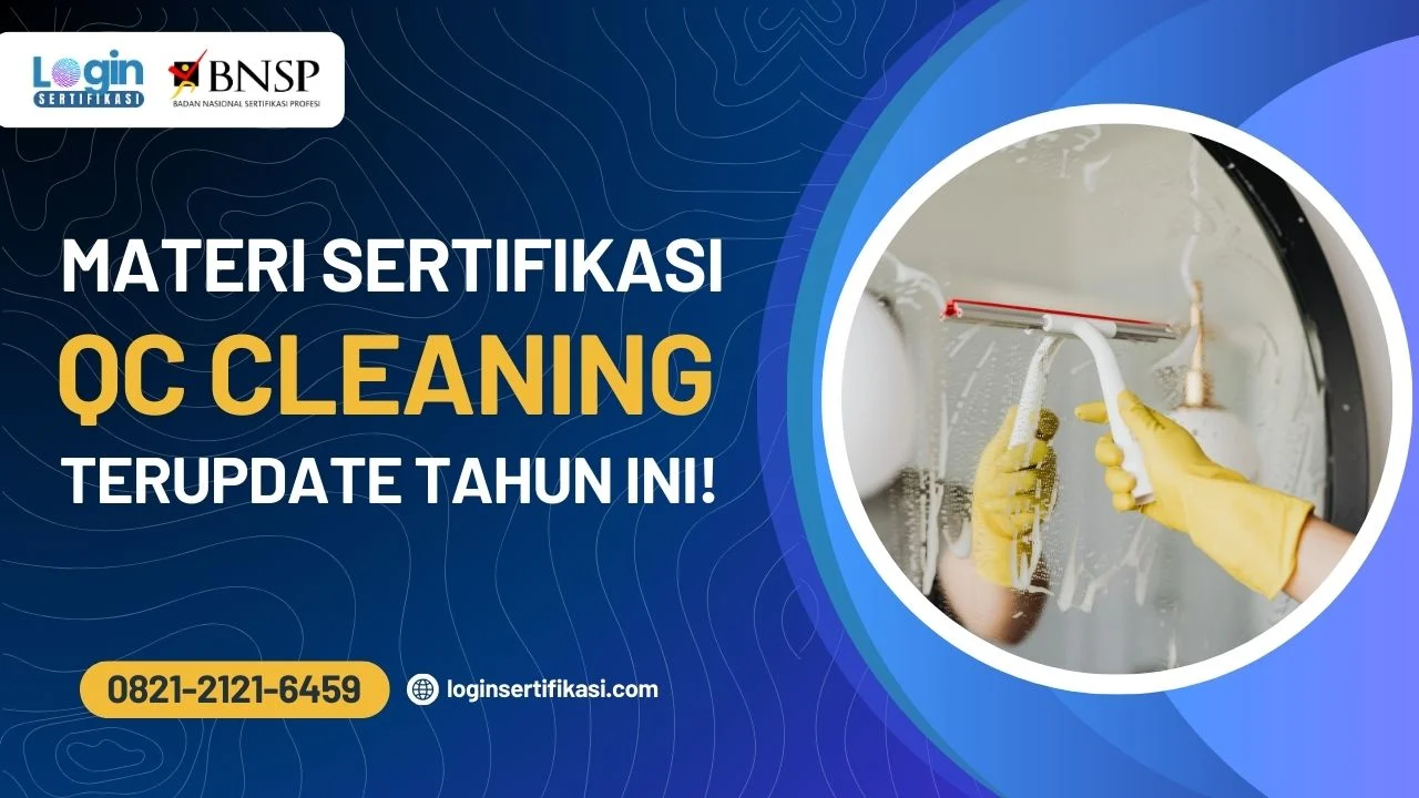 Pahami dan Pelajari Materi Sertifikasi QC Cleaning Service Terupdate Tahun Ini!