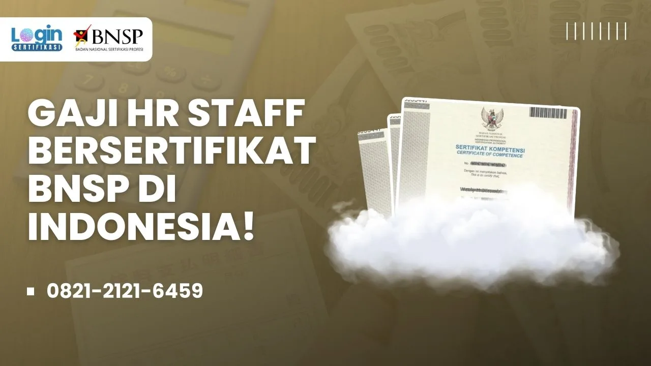 Berapa Gaji HR Staff Bersertifikat BNSP di Indonesia Ini Fakta dan Perbedaannya di Lapangan