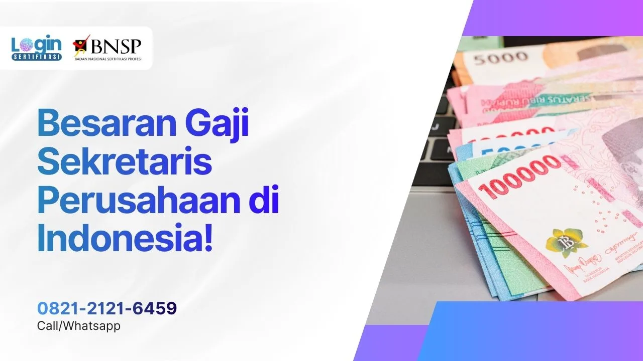 Besaran Gaji Sekretaris Perusahaan di Indonesia & Cara Naik Level Lewat Sertifikasi BNSP