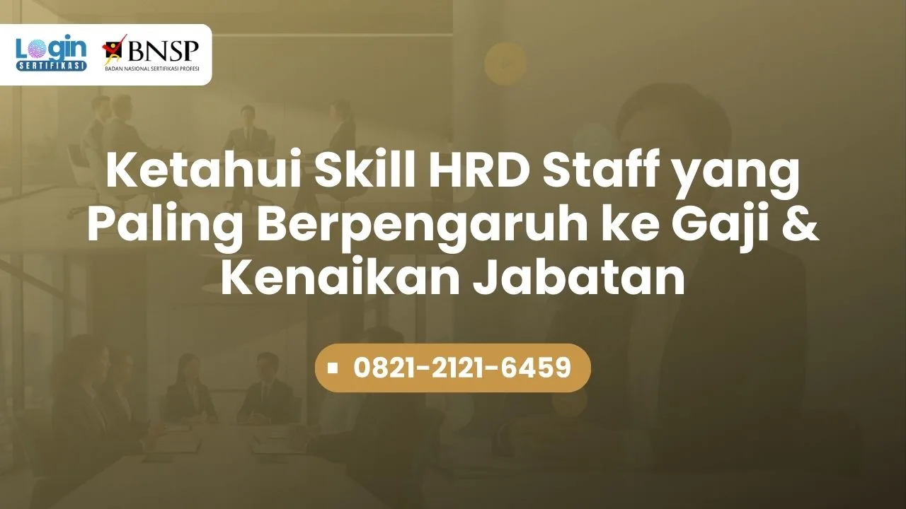 Ketahui Skill HRD Staff yang Paling Berpengaruh ke Gaji & Kenaikan Jabatan