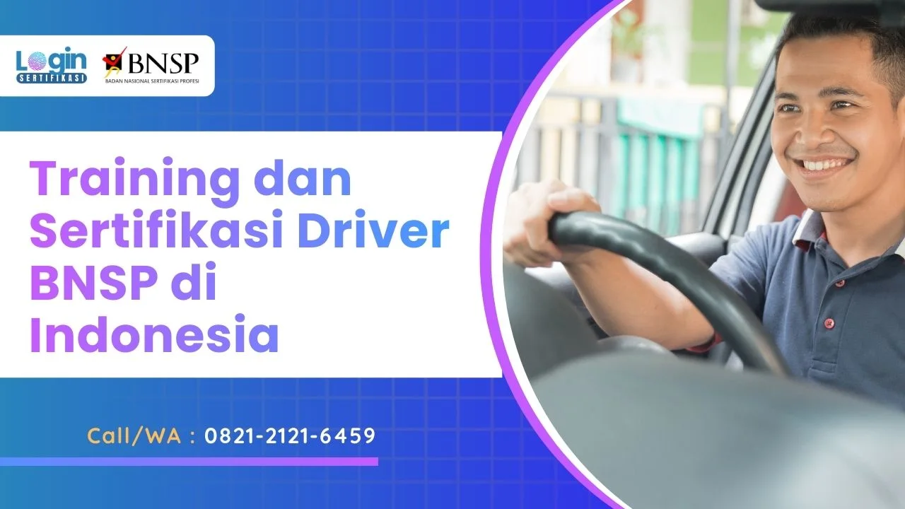 Training dan Sertifikasi Driver BNSP di Indonesia 0821-2121-6459