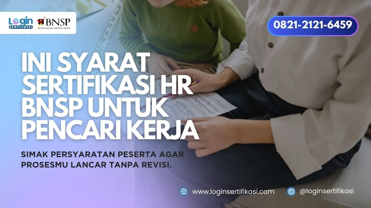 Jangan Sampai Ditolak! Ini Syarat Sertifikasi HR BNSP untuk Pencari Kerja