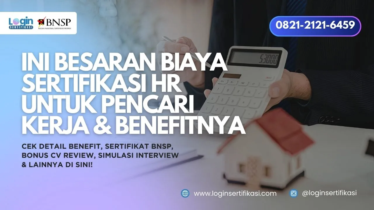 Transparan! Ini Besaran Biaya Sertifikasi HR untuk Pencari Kerja & Benefitnya!