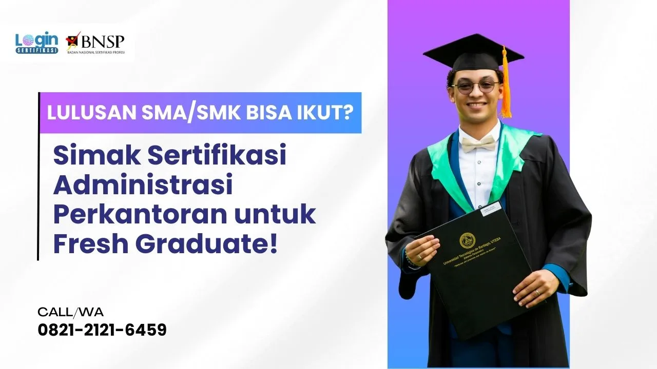 Sertifikasi Administrasi Perkantoran untuk Fresh Graduate! Apakah Lulusan SMASMK Bisa Mengikutinya
