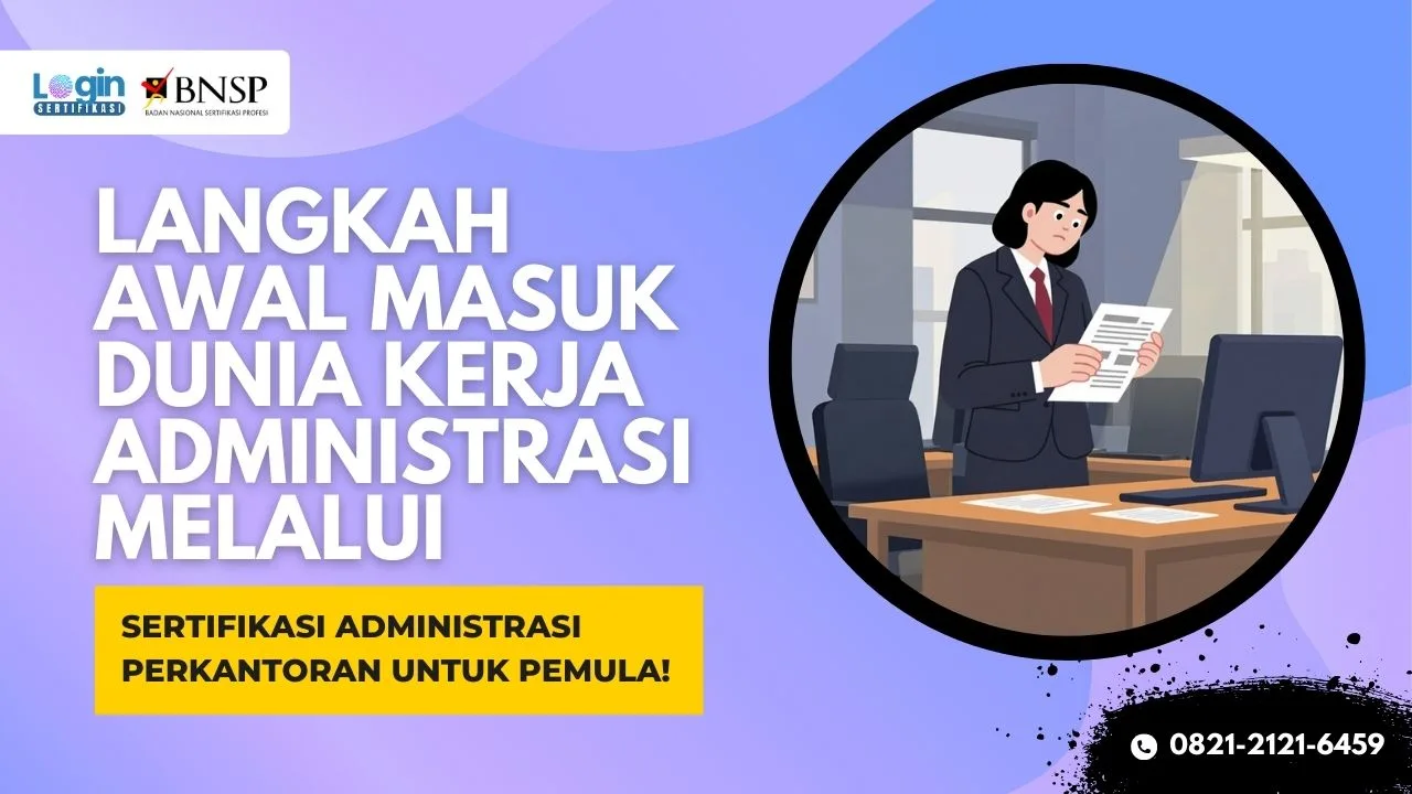Sertifikasi Administrasi Perkantoran untuk Pemula! Langkah Awal Masuk Dunia Kerja Administrasi