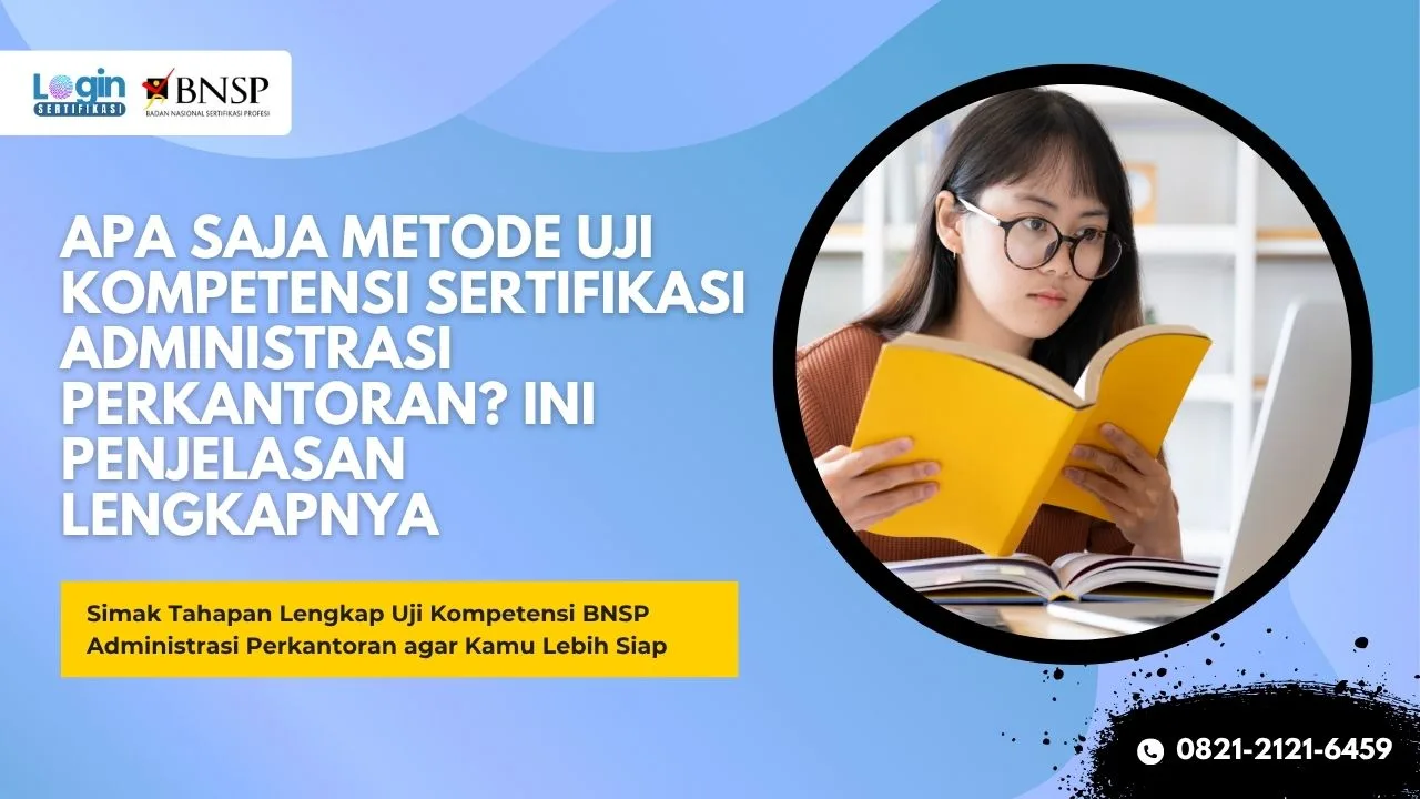 Apa Saja Metode Uji Kompetensi Sertifikasi Administrasi Perkantoran Ini Penjelasan Lengkapnya