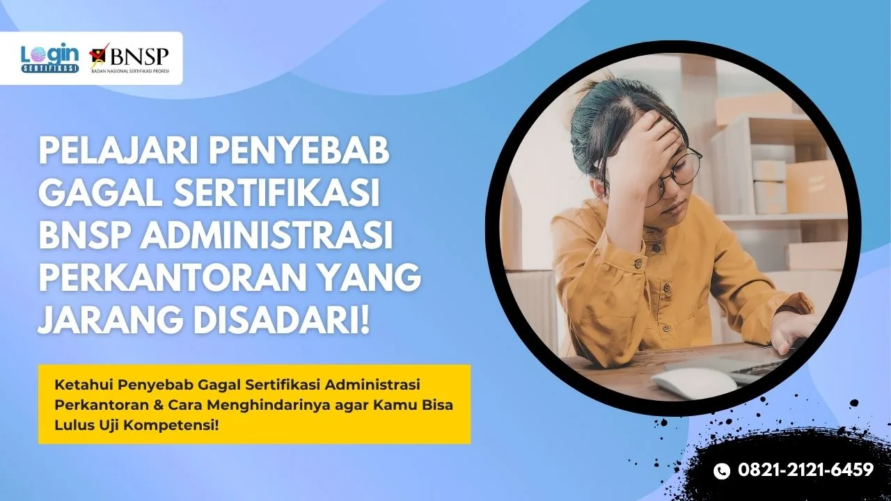 Pelajari Penyebab Gagal Sertifikasi BNSP Administrasi Perkantoran yang Jarang Disadari!
