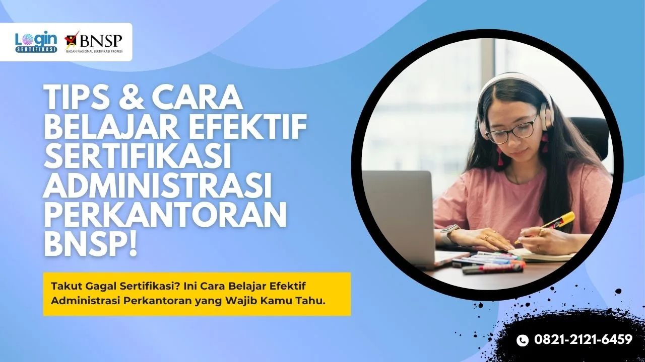 Tips & Cara Belajar Efektif Sertifikasi Administrasi Perkantoran BNSP agar Cepat Lulus!
