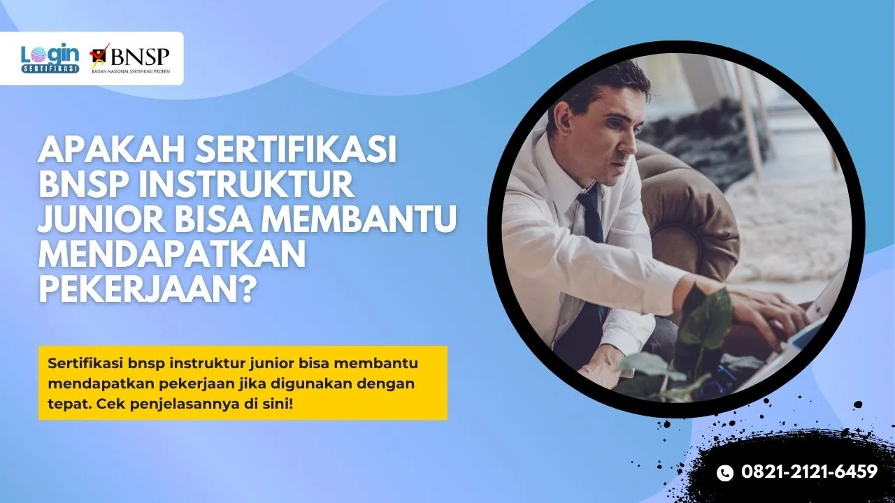 Apakah Sertifikasi BNSP Instruktur Junior Bisa Membantu Mendapatkan Pekerjaan