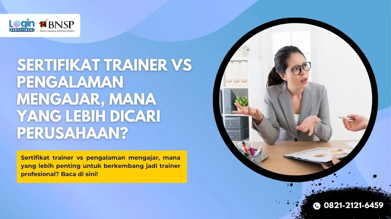 Sertifikat Trainer vs Pengalaman Mengajar, Mana yang Lebih Dicari Perusahaan