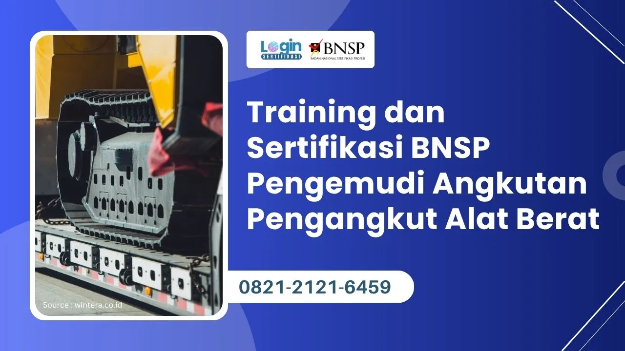 Training dan Sertifikasi BNSP Pengemudi Angkutan Pengangkut Alat Berat