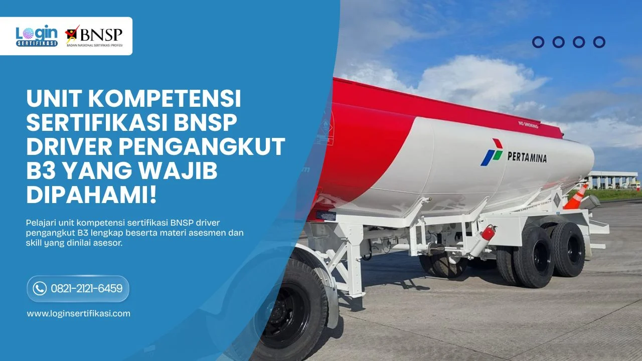 Unit Kompetensi Sertifikasi BNSP Driver Pengangkut B3 yang Wajib Dipahami!